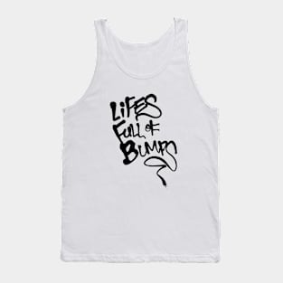 Lifes Full of Bumps Tank Top